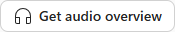Get audio overview button in Copilot Notebooks
